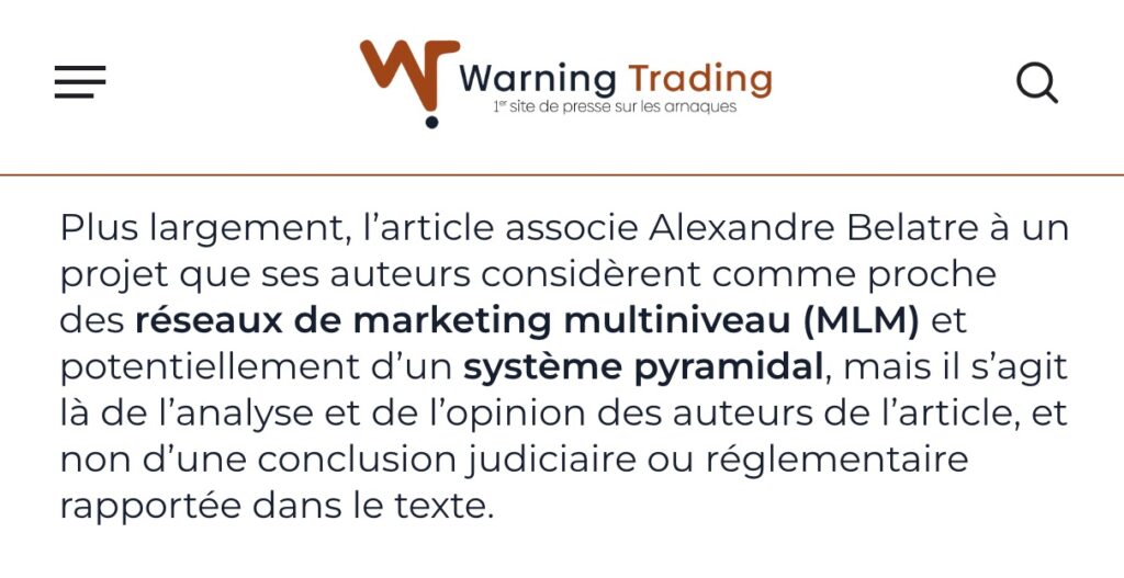 Capture d'écran officielle du site Warning Trading affichant la précision éditoriale suivante : Plus largement, l'article associe Alexandre Belatre à un projet que ses auteurs considèrent comme proche des réseaux de marketing multiniveau (MLM) et potentiellement d'un système pyramidal, mais il s'agit là de l'analyse et de l'opinion des auteurs de l'article, et non d'une conclusion judiciaire ou réglementaire rapportée dans le texte. - Philippe Miller (de son vrai nom Sébastien Borgeaud)